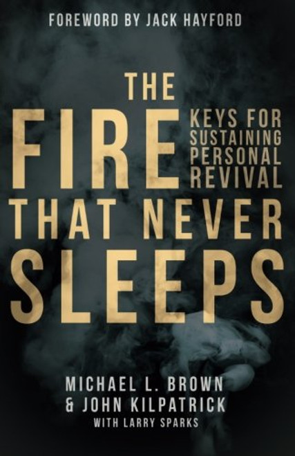 The Fire that Never Sleeps: Keys to Sustaining Personal Revival