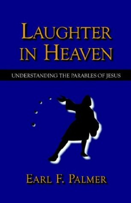 Laughter in Heaven: Understanding the Parables of Jesus