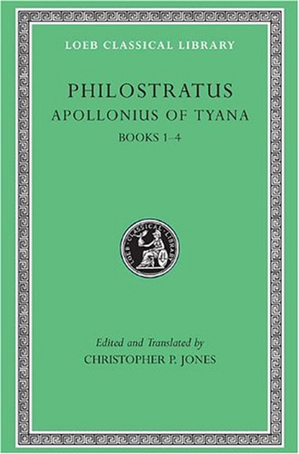 Philostratus: Life of Apollonius of Tyana, Vol. 1: Books 1-4 (Loeb Classical Library, No. 16)