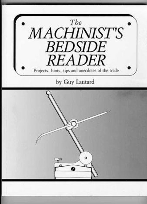 The Machinist's Bedside Reader The Machinist's Bedside Reader