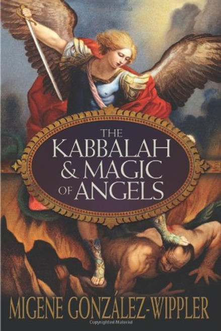 The Kabbalah & Magic of Angels The Kabbalah & Magic of Angels