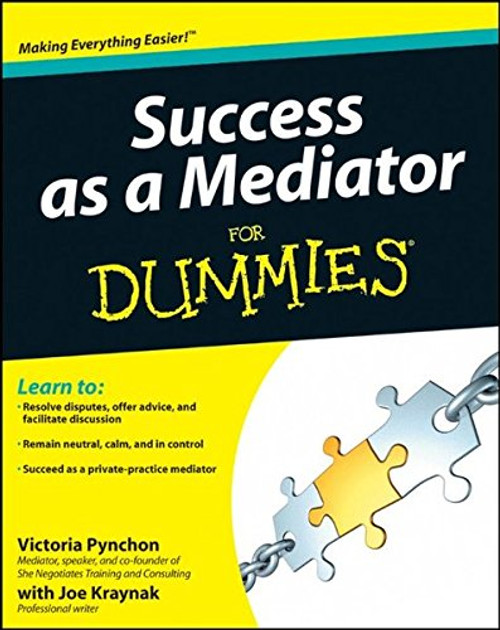 Success as a Mediator For Dummies Success as a Mediator For Dummies