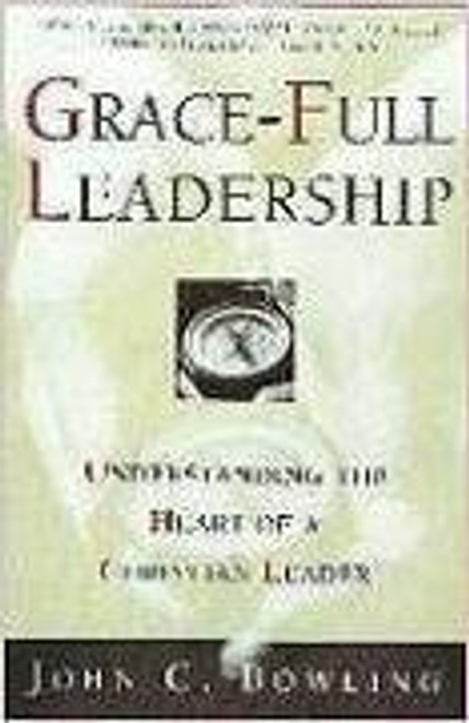 Grace-Full Leadership: Understanding the Heart of a Christian Leader