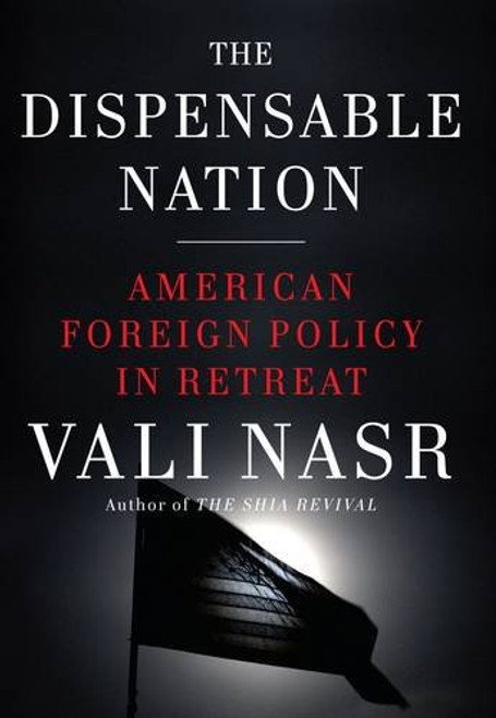 The Dispensable Nation: American foreign policy in retreat The Dispensable Nation: American foreign policy in retreat