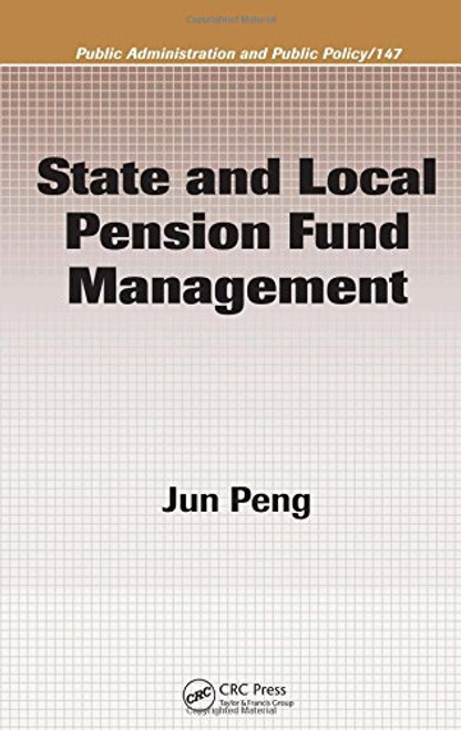 State and Local Pension Fund Management (Public Administration and Public Policy)