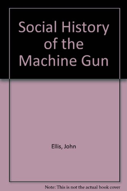 The Social History of the Machine Gun