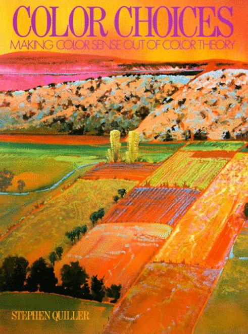 Color Choices Making Color Sense Out of Color Theory Color Choices Making Color Sense Out of Color Theory