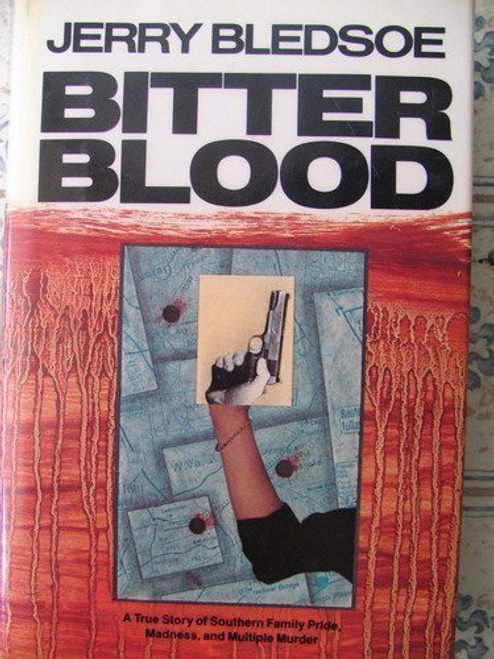 Bitter Blood: 2A True Story of Southern Family Pride, Madness, and Multiple Murder