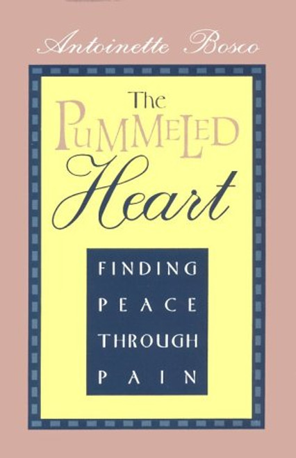 The Pummeled Heart: Finding Peace Through Pain