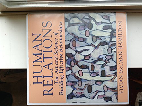 Human Relations - The Art and Science of Building Effective Relationships