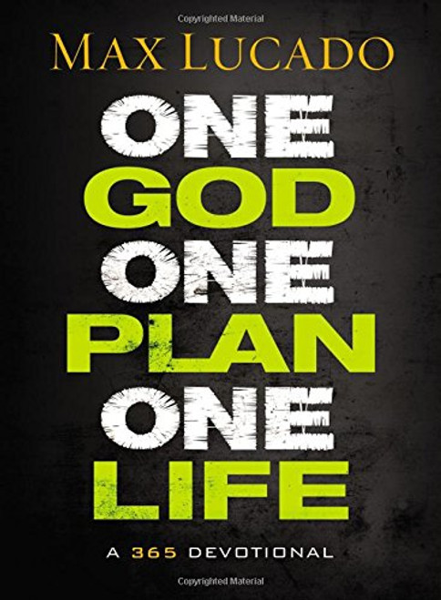 One God, One Plan, One Life: A 365 Devotional One God, One Plan, One Life: A 365 Devotional