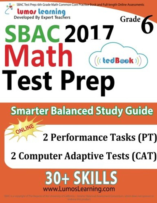 SBAC Test Prep: 6th Grade Math Common Core Practice Book and Full-length Online Assessments: Smarter Balanced Study Guide With Performance Task (PT) and Computer Adaptive Testing (CAT)