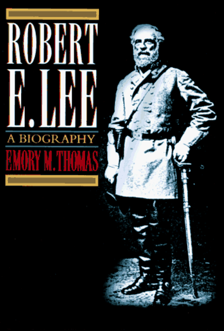 Robert E. Lee: A Biography