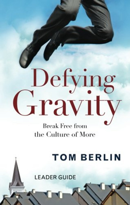 Defying Gravity Leader Guide: Break Free from the Culture of More