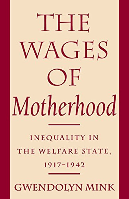 The Wages of Motherhood: Inequality in the Welfare State, 19171942