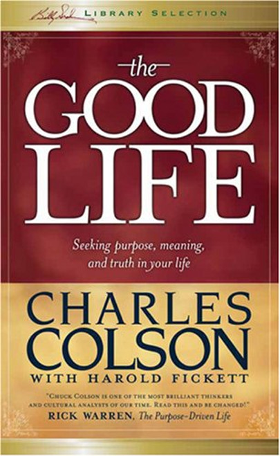 The Good Life: Seeking Purpose, Meaning, and Truth in Your Life The Good Life: Seeking Purpose, Meaning, and Truth in Your Life