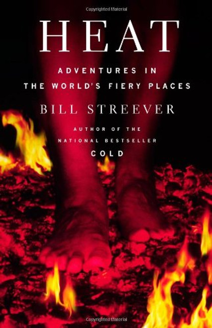 Heat: Adventures in the World's Fiery Places