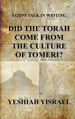 Egypt Talk In Writing: Did The Torah Come From The Culture Of Tomeri?