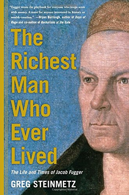 The Richest Man Who Ever Lived: The Life and Times of Jacob Fugger