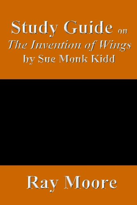 Study Guide on The Invention of Wings by Sue Monk Kidd (Volume 53)