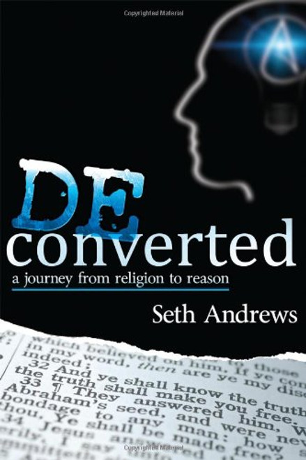 Deconverted: A Journey from Religion to Reason