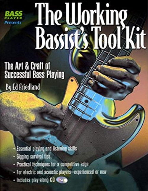 The Working Bassist's Tool Kit: The Art & Craft of Successful Bass Playing The Working Bassist's Tool Kit: The Art & Craft of Successful Bass Playing
