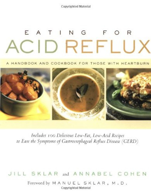 Eating for Acid Reflux: A Handbook and Cookbook for Those with Heartburn