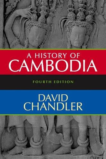A History of Cambodia, 4th Edition A History of Cambodia, 4th Edition