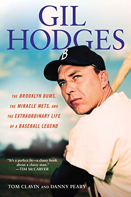 Gil Hodges: The Brooklyn Bums, the Miracle Mets, and the Extraordinary Life of a Baseball Le gend