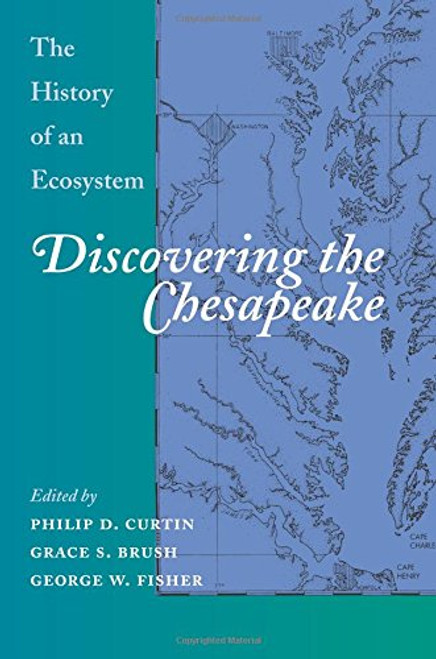 Discovering the Chesapeake: The History of an Ecosystem