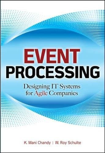 Event Processing: Designing IT Systems for Agile Companies