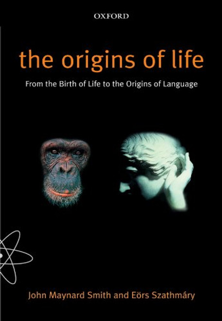 The Origins of Life: From the Birth of Life to the Origin of Language The Origins of Life: From the Birth of Life to the Origin of Language