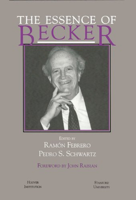 The Essence of Becker (Hoover Institution Press Publication)