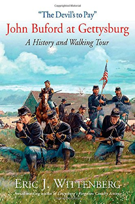 The Devils to Pay: John Buford at Gettysburg. A History and Walking Tour.