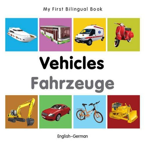My First Bilingual BookVehicles (EnglishGerman)