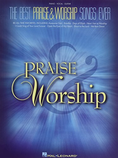 The Best Praise & Worship Songs Ever: Piano, Vocal, Guitar