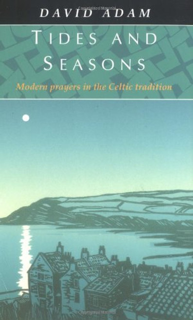 Tides and Seasons : Modern Prayers in the Celtic Tradition