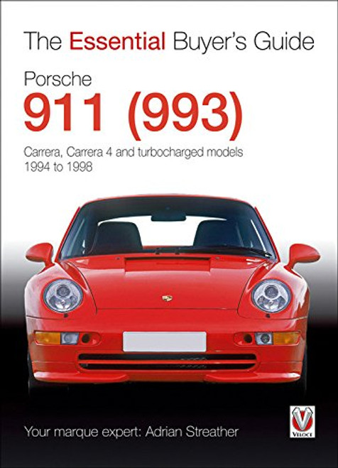 Porsche 911 (993): Carrera, Carrera 4 and Turbocharged Models 1994 to 1998 (The Essential Buyer's Guide)
