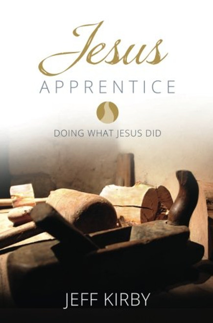 Jesus Apprentice: Doing What Jesus Did