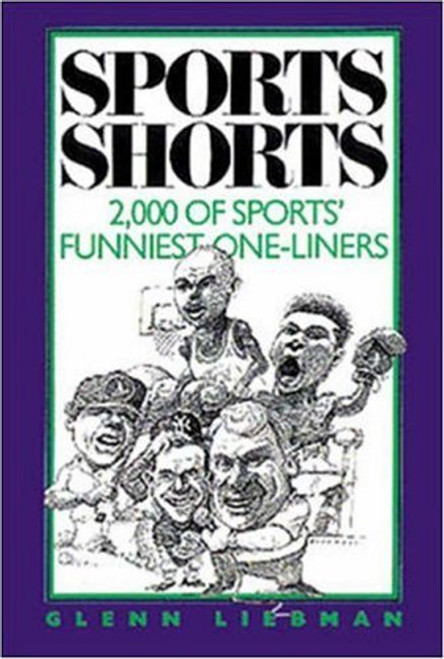 Sports Shorts: 2,000 Of Sports' Funniest One-Liners Sports Shorts: 2,000 Of Sports' Funniest One-Liners