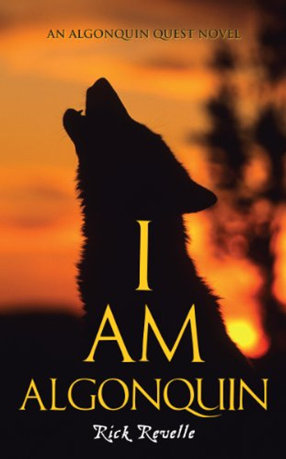 I Am Algonquin: An Algonquin Quest Novel (An Algonguin Quest Novel)
