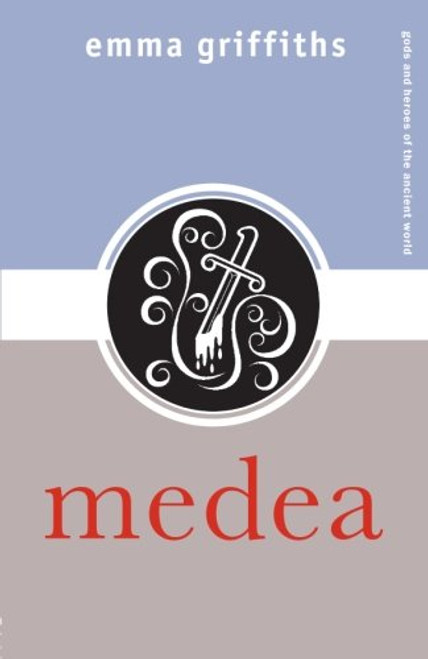 Medea (Gods and Heroes of the Ancient World)