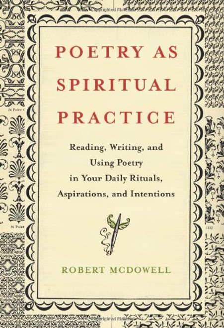 Poetry as Spiritual Practice: Reading, Writing, and Using Poetry in Your Daily Rituals, Aspirations, and Intentions