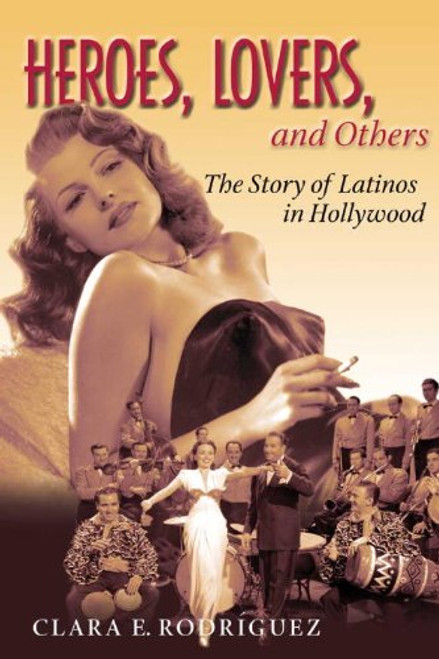 Heroes, Lovers, and Others: The Story of Latinos in Hollywood