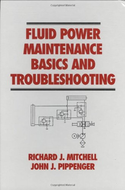 Fluid Power Maintenance Basics and Troubleshooting (Fluid Power and Control)