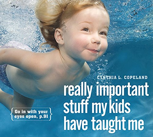 Really Important Stuff My Kids Have Taught Me