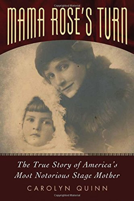 Mama Rose's Turn: The True Story of America's Most Notorious Stage Mother
