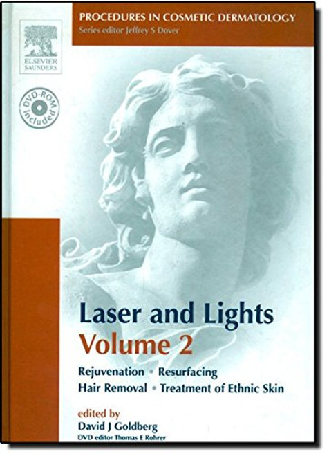 Laser and Lights, Vol. 2: Rejuvenation, Resurfacing, Hair Removal, Treatment of Ethnic Skin