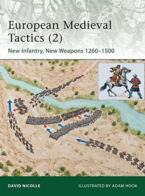 European Medieval Tactics (2): New Infantry, New Weapons 1260-1500 (Elite) European Medieval Tactics (2): New Infantry, New Weapons 1260-1500 (Elite)
