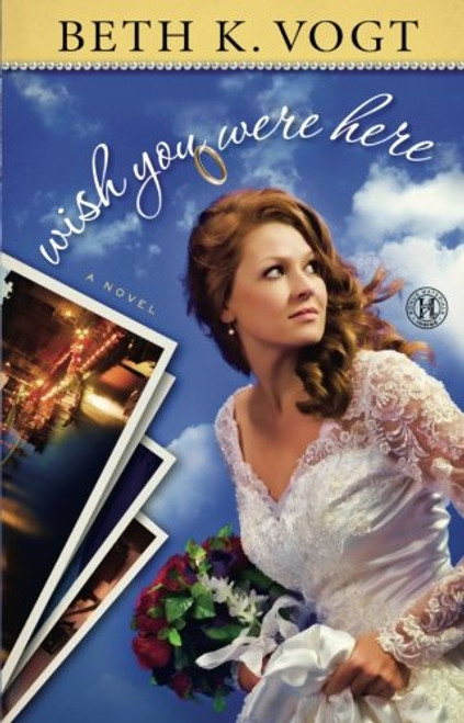 Wish You Were Here: A Novel